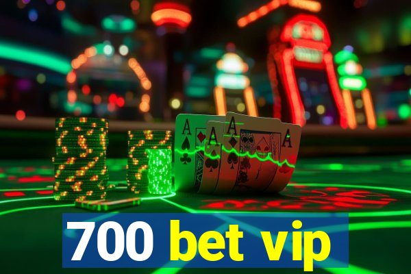 700 bet vip